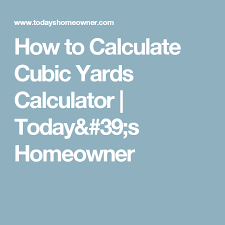 How To Calculate Cubic Yards Calculator Today 39 S Homeowner Entry Doors Homeowner Concrete Patio