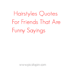 Share them on instagram or pin them to your pinterest board, or just get a chuckle or two. Quotes About Haircut 102 Quotes