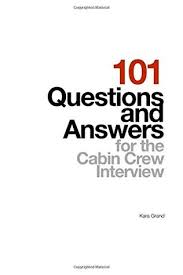 In this guide, we detail 20 cabin crew interview questions, along with the answers. 101 Questions And Answers For The Cabin Crew Interview By Kara Grand