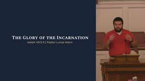 E o meu trabalho é esperar e descansar no seu amor. The Glory Of The Incarnation Isaiah 40 3 5 Pastor Lucas Mann Youtube