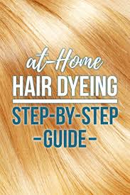 Diy Step By Step Hair Coloring Guide How To Dye Your Hair At Home With Images At Home Hair Color How To Dye Hair At Home