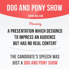 Have You Ever Seen A Dog And Pony Show Idiom Idioms English Learnenglish Dog Pony Idioms And Phrases Learn English Vocabulary English Idioms