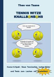 Es gibt wohl schlimmeres für deutschland als das ende der ära löw. Tennis Witze Knallbonbons Humor Spass Neue Tenniswitze Lustige Bilder Und Texte Zum Lachen Mit Knalleffekt