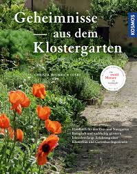 Hausmittel, heilmethoden und therapien, patientenratgeber. Geheimnisse Aus Dem Klostergarten Krauter Heilpflanzen Garten Ratgeber Naturfuhrer Bucher Kosmos