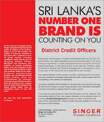 District Credit Officer At Singer Sri Lanka Plc Career First Accounting Jobs Singer Jobs For School Leavers