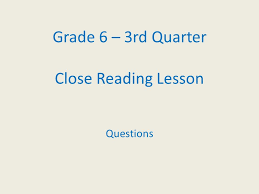 Totally free and in a variety of formats. Grade 6 3rd Quarter Close Reading Lesson Ppt Video Online Download
