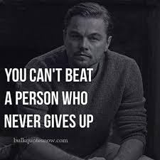 31 Inspirational Quotes About Never Giving Up On Life Bulk Quotes Now Like lots of people, maybe you started out doing great, but then lost some of that drive and had trouble getting motivated again. 31 inspirational quotes about never