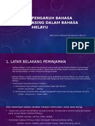 Then be born into a malay speaking family! Pengaruh Bahasa Asing Dalam Bahasa Melayu 1