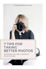 7 Ways To Take Better Photos For Your Blog Instagram Cool Photos Take Better Photos Photography Tips