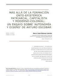 Eduardo maura y ramón gonzález férriz, autores de dos ensayos sobre la década, dialogaron durante una semana por todavía nos aferramos a interpretaciones simplistas de un periodo tan importante en nuestra historia. Pdf Mas Alla De La Formacion Onto Epistemica Patriarcal Capitalista Y Moderno Colonial Un Ensayo Sobre Autonomia Y Diseno De Arturo Escobar