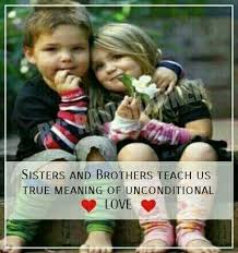 Our Sisters And Brothers Teach Us What Unconditional Love Is 3 Tag Mention Your S Brother Sister Quotes Funny Brother Poems From Sister Awesome Sister Quotes
