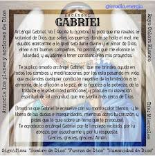 El arcángel gabriel es también conocido como el mensajero de dios, ya que él fue el encargado de anunciar la buena nueva de la encarnación de jesús, cuando se los medios de comunicación también se encomiendan al arcángel gabriel, pues se asocia con la transmisión de los mensajes. Arcangel Gabriel Oraciones Poderosas Frases Espirituales Oraciones Religiosas