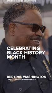 #SBCoFD #BlackHistoryMonth Spotlight: Deputy Chief Bertral Washington,  Today, we highlight San Bernardino County Fire Deputy Chief of  Administration Bertral Washington for his exemplary achievements ...