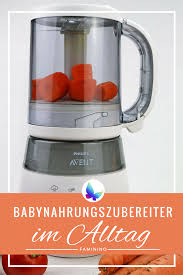Der Philips Avent 4 In 1 Babynahrungszubereiter Im Alltag Baby Ernahrung Nahrung Tipps Zum Stillen
