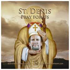 St Denis He S The Patron Against Demons Headaches He Carried His Severed Head Continued Preaching Happy Feast Day Catholic Patron Saints