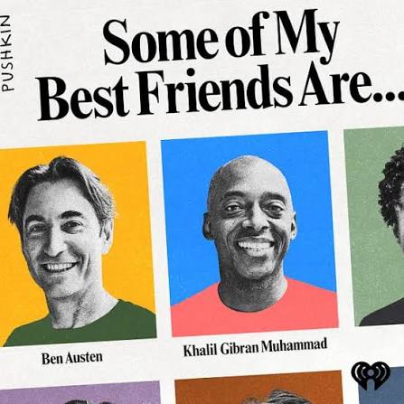 Some of My Best Friends Are | Pushkin Industries