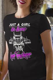 Just A Girl In Love With Her Trucker Truck Driver Gift Design Available On Tee Shirt Hoodie Tank Mug Sticker Long Firefighter Apparel Girls In Love Clothes