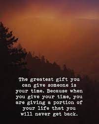 The Greatest Gift You Can Give Someone Is Your Time Qoutes Foodforthought Lessonlearned Lessonoflife Lif Wisdom Quotes Friendship Quotes Words Quotes