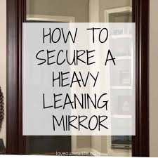 It is very easy to set up as the hinges are already. How To Secure A Heavy Leaning Mirror To The Wall Love Our Real Life