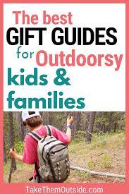 The Best Gift Guides For Outdoor Families Outdoor Gifts For Kids Family Outdoor Outdoorsy Kids