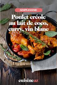Poulet Creole Au Lait De Coco Curry Vin Blanc Recette Idee Recette Plat Recette Plat Familial Recettes De Cuisine