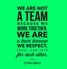 We Are Not A Team Because We Work Together We Are A Team Because We Respect Trust And Care Fo Best Teamwork Quotes Inspirational Teamwork Quotes Team Quotes