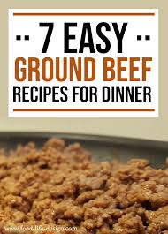 7 Easy Ground Beef Recipes For Dinner Food Life Design Recipe In 2020 Ground Beef Recipes Easy Beef Recipes For Dinner Ground Beef Recipes For Dinner