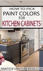 How To Pick Paint Colors For Kitchen Cabinets Painted Furniture Ideas Kitchen Cabinet Colors Kitchen Colors Kitchen Cabinets