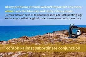Contoh kalimat dalam bentuk present perfect tense menggunakan for atau since: Subordinate Conjunction Pengertian Macam Dan Contoh Kalimat