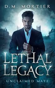 Unclaimed Mate: Lethal Legacy Vampire Series by D.M. Mortier book reviews |  Goodreads