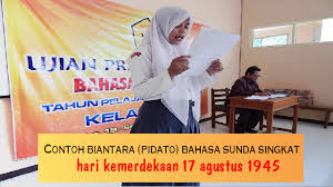 Tetapi, akan lebih luar biasa dan lebih menyenangkan jika kamu ada di sana. Contoh Biantara Bahasa Sunda Tentang 17 Agustus Hari Kemerdekaan