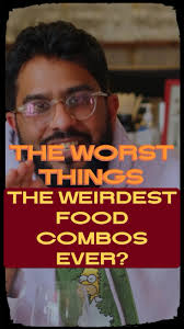 worst food combos EVER? Catch up
