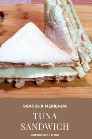 Tuna Sandwich Tasty Pinoy Food Tuna Sandwich