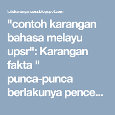 Contoh Karangan Bahasa Melayu Upsr Karangan Fakta Punca Punca Berlakunya Pencemaran Malay Language New Whatsapp Video Download Language