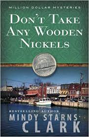 Don T Take Any Wooden Nickels The Million Dollar Mysteries Mindy Starns Clark Moore 9780736929578 Amazon Com Books Christian Fiction Authors Mystery Book