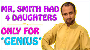 The ongoing coronavirus lockdown (pandemic) has put many people under the constraints of their homes. Mr Smith Had 4 Daughters Each Daughter Had A Brother How Many Children Does Mr Smith Have Youtube