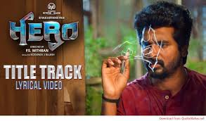 Hero Title Track Tamil Song Download Video Status Sivakarthikeyan Mp4 Mp3 Hero Tamil Movie Songs Lyrics Tamil Songs Lyrics