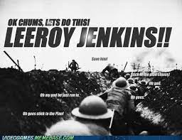 Leeroy Jenkins In World War I Leeroy Jenkins World Of Warcraft Warcraft