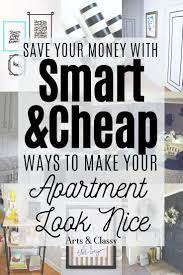 10 Smart Cheap Ways To Make Your Apartment Look Nice Apartment Decorating Rental Apartment Decorating On A Budget College Apartment Decor