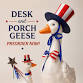 Desk and Porch Goose Preorder Event