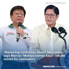 Senator Rodante Marcoleta said members of the House of Representatives are  the targets of President Ferdinand Marcos Jr.'s stinging rebuke of corrupt  politikos involved in the substandard construction of flood control  projects.