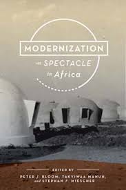 Modernization As Spectacle In Africa Indiana University International Scholarships Social Science