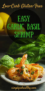 Our meals deliver a variety of bold flavors and nutrition. Low Carb Garlic Basil Shrimp Recipe Simply So Healthy
