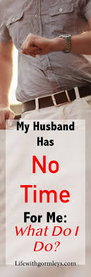 What Do You Do When You Feel Like Complaining That My Husband Has No Time For Me Here Are Some Actionable No Time For Me Marriage Advice Military Wife Life