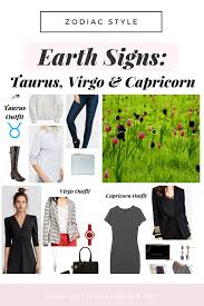 Zodiac Style Earth Signs Taurus Virgo Capricorn Updated 2018 Virgo Outfits Fashion Spring Outfits Casual
