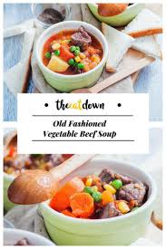 Old Fashioned Vegetable Beef Soup Recipe The Eat Down Recipe Beef Soup Recipes Vegetable Beef Soup Soup Recipes