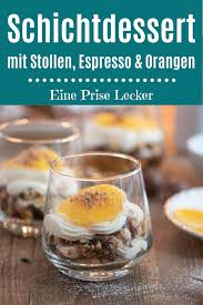 Kostliches Stollen Schichtdessert Mit Orangen Und Espresso Super Einfach Zubereitet Lasst Sich Wunderbar Vor Mit Bildern Lecker Nachtisch Weihnachten Vorbereiten Dessert