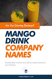 530 Best Mango Drink Company Name Ideas Thebrandboy Com In 2020 Mango Drinks Drink Names Catchy Names