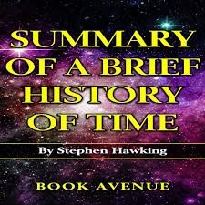 His book 'a brief history of time' explained modern physics to the public. Summary Of A Brief History Of Time By Stephen Hawking By Book Avenue Audiobook Audible Com