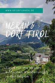 Wandern In Meran Und Dorf Tirol Tipps Fur Wanderwege Dorf Tirol Meran Sudtirol Urlaub